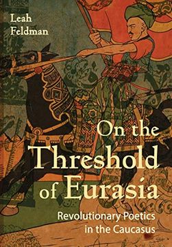 portada On the Threshold of Eurasia: Revolutionary Poetics in the Caucasus (en Inglés)