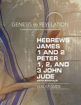 portada Genesis to Revelation: Hebrews, James, 1-2 Peter, 1,2,3 John, Jude Leader Guide: A Comprehensive Verse-By-Verse Exploration of the Bible (in English)