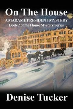 portada On the House, a Madame President Mystery: Book 2 of the House Mystery Series (in English)