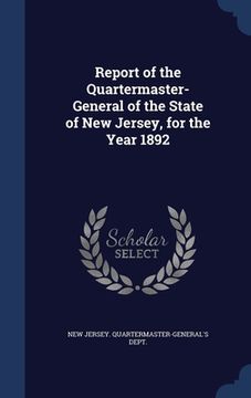 portada Report of the Quartermaster- General of the State of New Jersey, for the Year 1892: 1892 (in English)