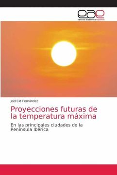 portada Proyecciones Futuras de la Temperatura Máxima: En las Principales Ciudades de la Península Ibérica