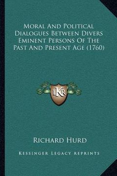 portada moral and political dialogues between divers eminent persons of the past and present age (1760) (en Inglés)