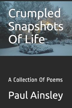 portada Crumpled Snapshots Of Life: A Collection Of Poems (en Inglés)