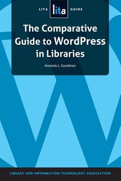 portada The Comparative Guide to Wordpress in Libraries: A Lita Guide (in English)