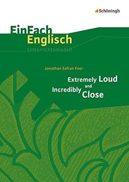 portada Einfach Englisch Unterrichtsmodelle: Jonathan Safran Foer: Extremely Loud and Incredibly Close (en Alemán)