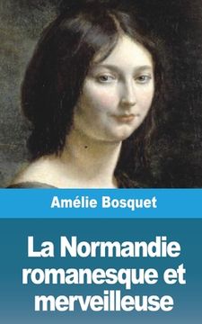 portada La Normandie Romanesque et Merveilleuse (en Francés)