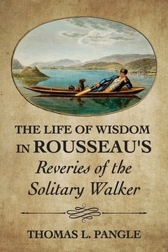 portada The Life of Wisdom in Rousseau's Reveries of the Solitary Walker (en Inglés)