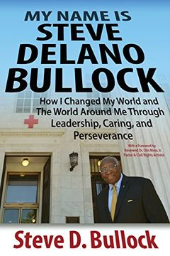 portada My Name is Steve Delano Bullock: How i Changed my World and the World Around me Through Leadership, Caring, and Perseverance (en Inglés)
