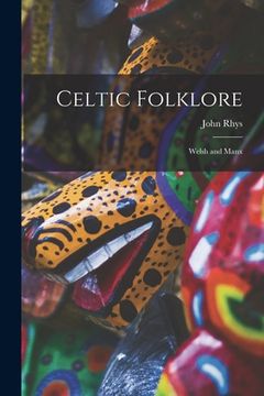 portada Celtic Folklore: Welsh and Manx (en Inglés)