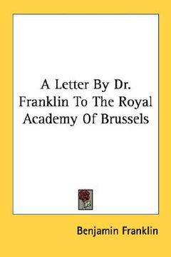 portada a letter by dr. franklin to the royal academy of brussels