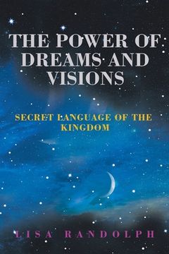 portada The Power of Dreams and Visions: Secret Language of the Kingdom (en Inglés)
