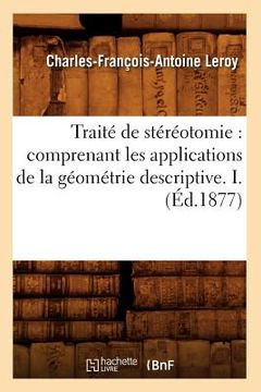 portada Traité de Stéréotomie: Comprenant Les Applications de la Géométrie Descriptive. I. (Éd.1877) (in French)