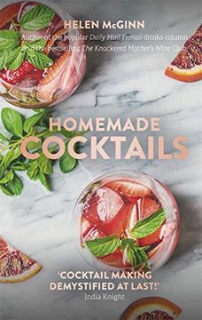 portada Homemade Cocktails: The Essential Guide to Making Great Cocktails, Infusions, Syrups, Shrubs and More (en Inglés)