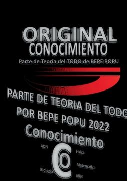portada Conocimiento Teoría Por Bepe Popu: Continuación Teoría del Todo por Bepe Popu Conocimiento (in Spanish)