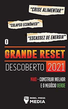 portada O Grande Reset Descoberto 2021: Crise Alimentar, Colapso Econômico e Escassez de Energia; Nwo - Construir Melhor e o Negócio Verde (2) (Truth Anonymous) (en Portugués)