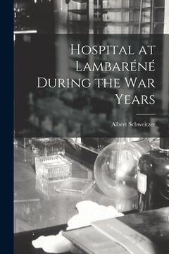 portada Hospital at Lambaréné During the War Years (in English)