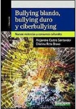 portada Bullying Blando Bullying Duro y Ciberbullying: Las Conductas Adictivas y los Nuevos Consumos Culturales (in Spanish)