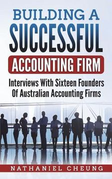 portada Building a Successful Accounting Firm: Interviews with Sixteen Founders of Australian Accounting Firms (en Inglés)