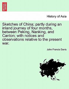 portada sketches of china; partly during an inland journey of four months, between peking, nanking, and canton; with notices and observations relative to the (in English)