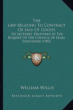 portada the law relating to contract of sale of goods: six lectures, delivered at the request of the council of legal education (1902) (in English)