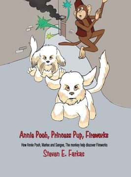 portada Annie Pooh, Princess Pup, Fireworks: How Annie Pooh, MarLee and Sangee, the Monkey Help Discover Fireworks (en Inglés)