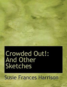portada crowded out!: and other sketches (large print edition)