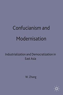 portada Confucianism and Modernisation: Industrialization and Democratization in East Asia (Industrialization and Democratization of the Confucian Regio)