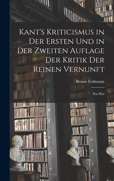 portada Kant's Kriticismus in der Ersten und in der Zweiten Auflage der Kritik der Reinen Vernunft: Ein Hist (en Inglés)