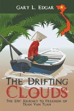 portada The Drifting Clouds: The Epic Journey to Freedom of Tran Van Tuan (en Inglés)