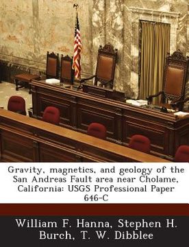 portada Gravity, Magnetics, and Geology of the San Andreas Fault Area Near Cholame, California: Usgs Professional Paper 646-C (en Inglés)