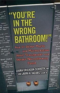 portada "You're in the Wrong Bathroom! "Y And 20 Other Myths and Misconceptions About Transgender and Gender-Nonconforming People (en Inglés)