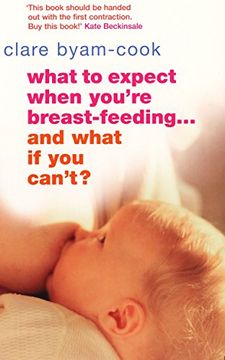 portada What to Expect When You're Breast-Feeding . . . and What If You Can't? (en Inglés)