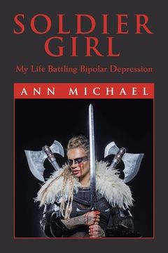 portada Soldier Girl: My Life Battling Bipolar Depression (en Inglés)