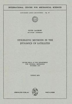 portada stochastic methods in the dynamics of satellites: course held at the department for general mechanics, october 1970 (en Inglés)