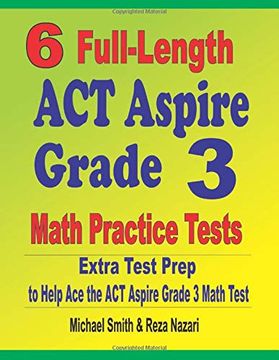 portada 6 Full-Length act Aspire Grade 3 Math Practice Tests: Extra Test Prep to Help ace the act Aspire Grade 3 Math Test (en Inglés)