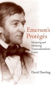 portada Emerson's Protégés: Mentoring and Marketing Transcendentalism's Future (en Inglés)