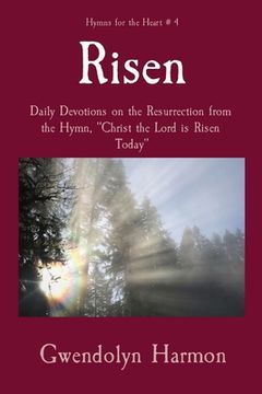 portada Risen: Daily Devotions on the Resurrection from the Hymn, Christ the Lord is Risen Today (en Inglés)