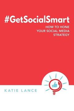 portada #GetSocialSmart: How to Hone Your Social Media Strategy (en Inglés)