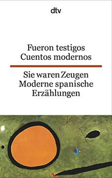 portada Fueron Testigos sie Waren Zeugen: Cuentos Modernos Moderne Spanische Erzã¤Hlungen (Dtv Zweisprachig)1. Januar 1993 von Erna Brandenberger
