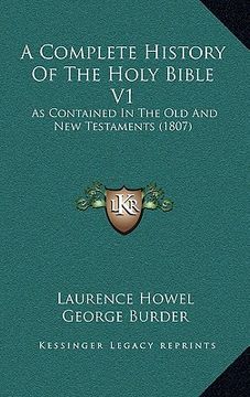 portada a complete history of the holy bible v1: as contained in the old and new testaments (1807) (en Inglés)