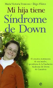 portada Mi Hija Tiene Síndrome de Down: El Emotivo Testimonio de una Madre, Presidenta de la Fundación Síndrome de Down de Cantabria