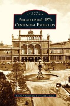portada Philadelphia's 1876 Centennial Exhibition