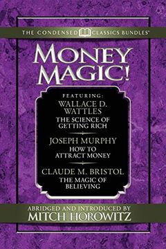 portada Money Magic (Condensed Classics): Featuring the Science of Getting Rich, how to Attract Money, and the Magic of Believing (en Inglés)