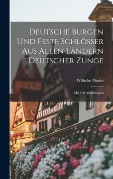 portada Deutsche Burgen und feste Schlösser aus allen Ländern deutscher Zunge; mit 130 Abbildungen (in German)