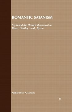 portada Romantic Satanism: Myth and the Historical Moment in Blake, Shelley and Byron (in English)
