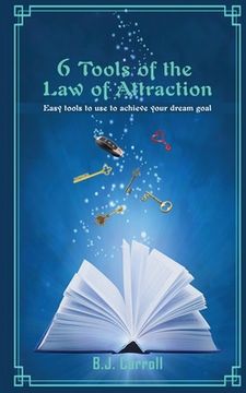 portada 6 Tools of the Law of Attraction: East tools to use to achieve your dream goal (en Inglés)