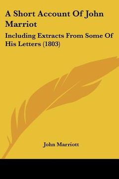 portada a short account of john marriot: including extracts from some of his letters (1803) (en Inglés)