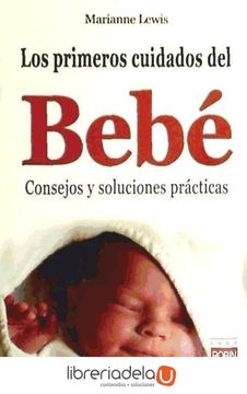 portada Los Primeros Cuidados del Bebé: Consejos Y Soluciones Prácticas (in Spanish)