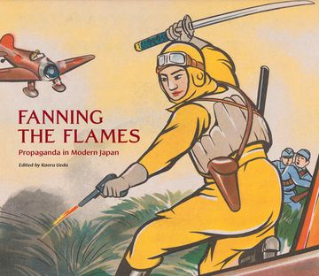 portada Fanning the Flames: Propaganda in Modern Japan (en Inglés)