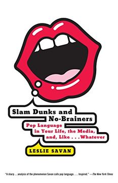 portada Slam Dunks and No-Brainers: Pop Language in Your Life, the Media, and Like. Whatever (en Inglés)